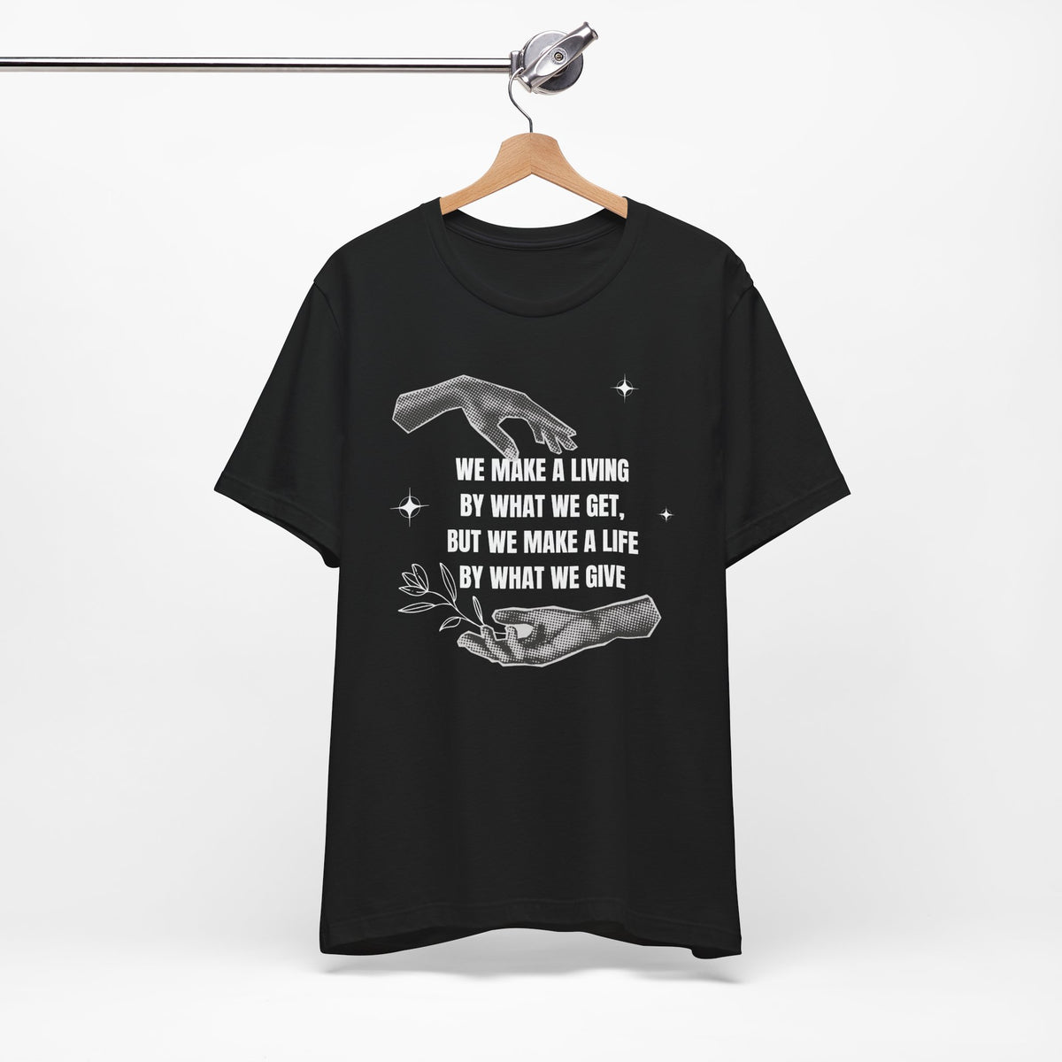 We Make a Living by What We Get Tee | Black Graphic Quote T-Shirt