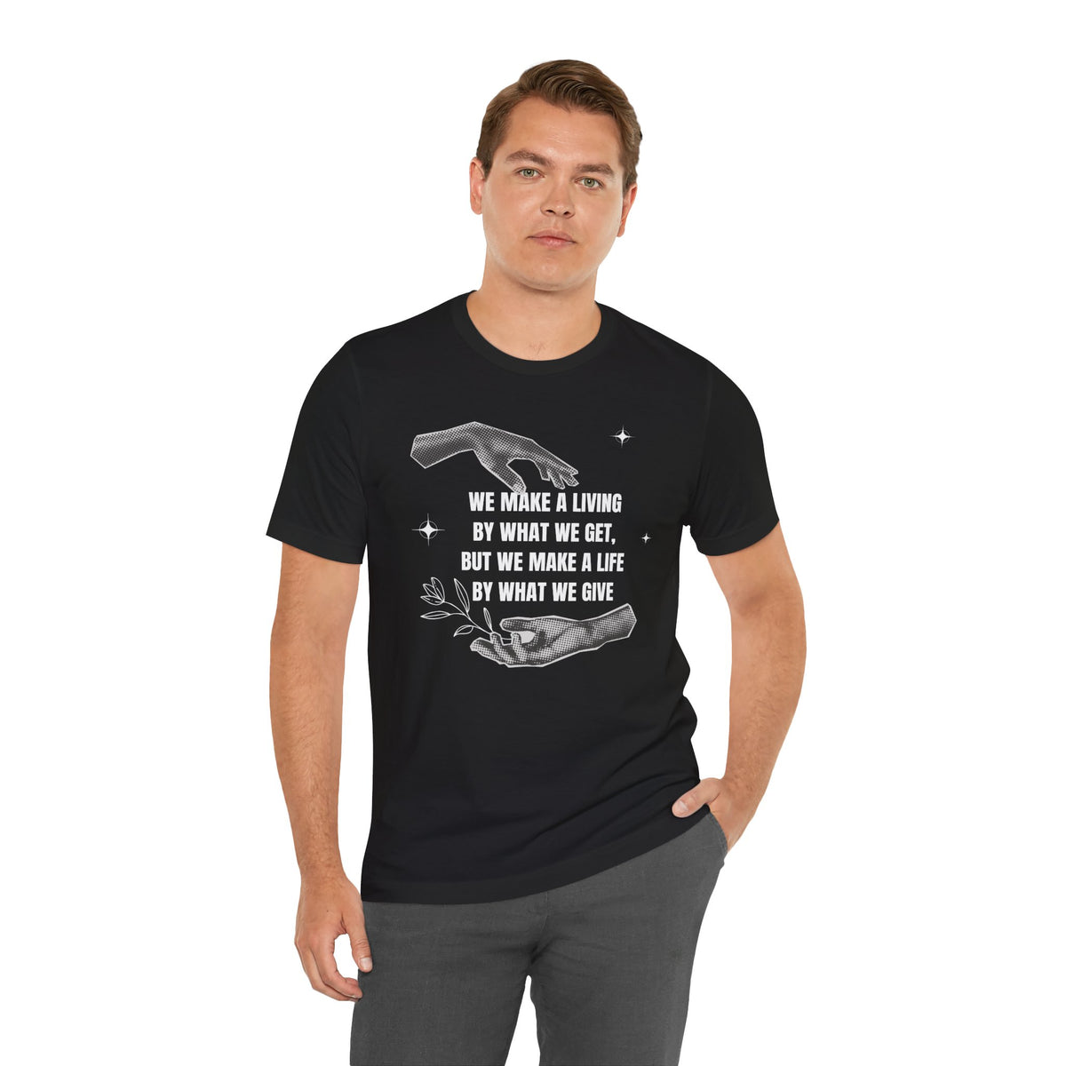 We Make a Living by What We Get Tee | Black Graphic Quote T-Shirt